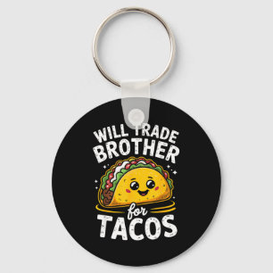 Will trade brother for tacos girls boys kids cinco key ring