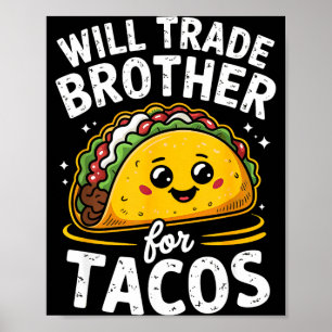 Will trade brother for tacos girls boys kids cinco poster
