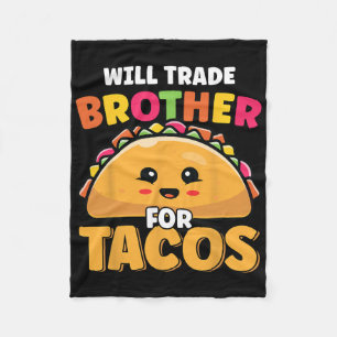 Will Trade Brother For Tacos Lover Cute Funny Cinc Fleece Blanket