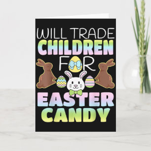 Will Trade Children For Easter Candy Cute Parents Card