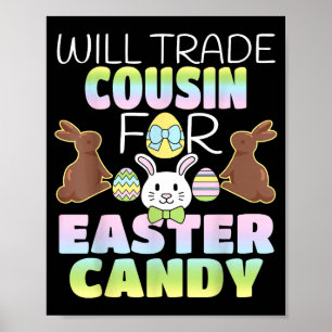 Will Trade Cousin For Easter Candy Cute Kids Poster