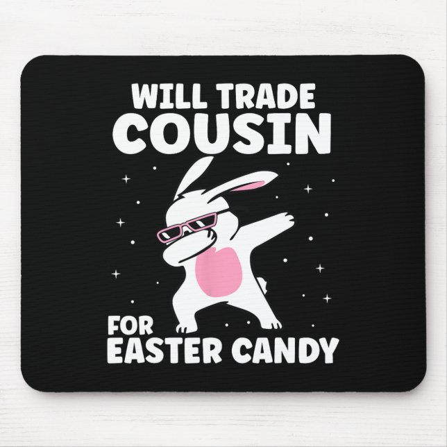 Will Trade Cousin For Easter Candy Funny Family Gi Mouse Pad (Front)
