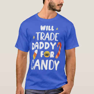 Will Trade Daddy For Candy Funny Matching Hallowee T-Shirt