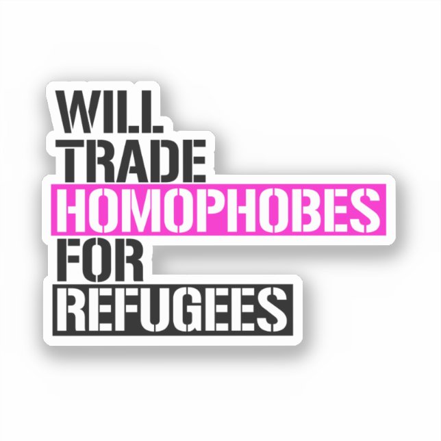 Will Trade Homophobes for Refugees (Front)