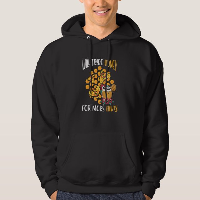Will Trade Honey For More Hives Bees Beekeeper Hoodie (Front)