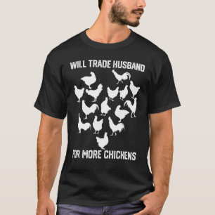 Will Trade Husband For More Chickens costume farme T-Shirt