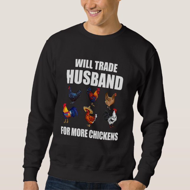 Will Trade Husband For More Chickens Sweatshirt (Front)