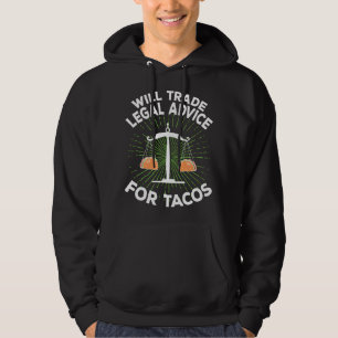 Will Trade Legal Advice for Tacos Funny Taco lover Hoodie