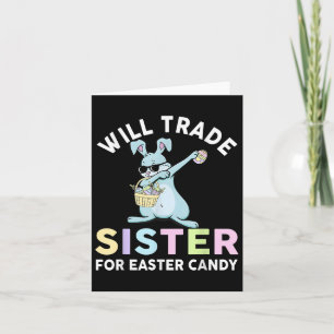 Will Trade Little Sister For Easter Candy Apparel Card