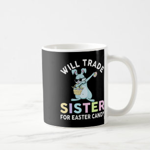 Will Trade Little Sister For Easter Candy Apparel  Coffee Mug