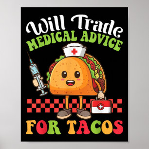 Will Trade Medical Advice For Tacos Cartoon With N Poster
