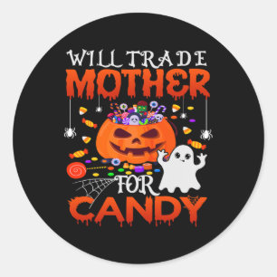 Will Trade Mother For Candy Funny Halloween Kids B Classic Round Sticker