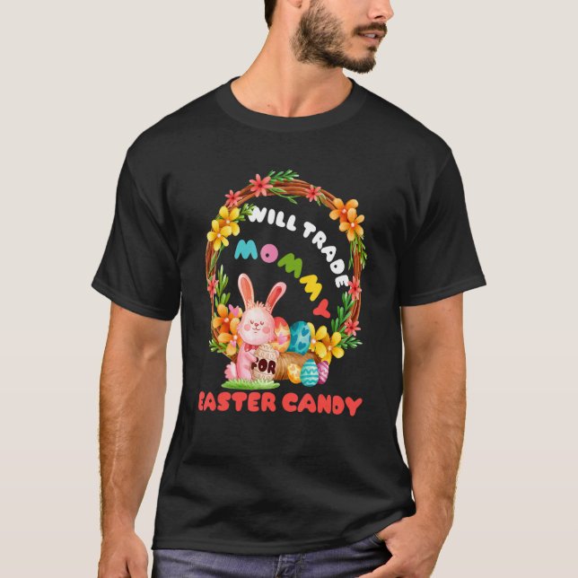 Will Trade Mummy For Easter Candy Cute Bunny T-Shirt (Front)