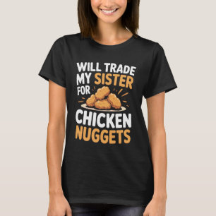 Will Trade My Sister for Chicken Nuggets Funny Kid T-Shirt
