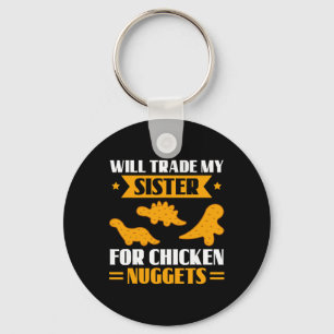 Will Trade My Sister For Chicken Nuggets Funny Sib Key Ring