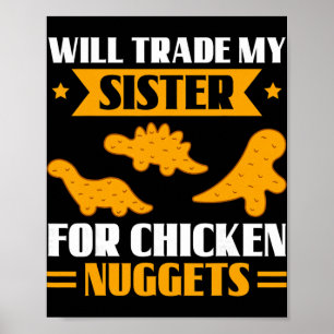 Will Trade My Sister For Chicken Nuggets Funny Sib Poster