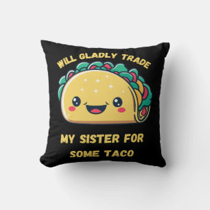 Will Trade My Sister for Tacos Cushion