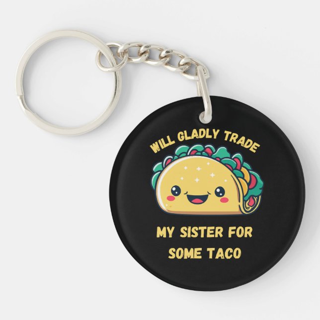 Will Trade My Sister for Tacos Key Ring (Front)