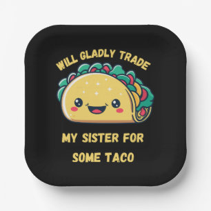 Will Trade My Sister for Tacos Paper Plate