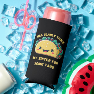 Will Trade My Sister for Tacos Seltzer Can Cooler
