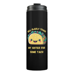 Will Trade My Sister for Tacos Thermal Tumbler