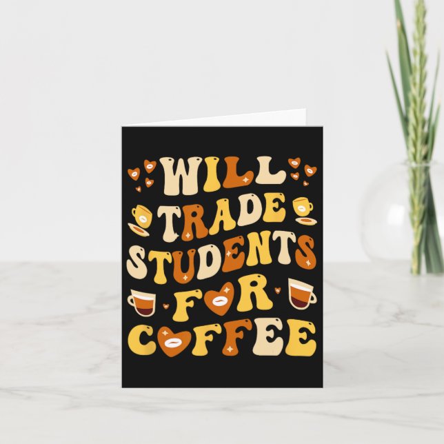 Will Trade My Students For Coffee Teacher Valentin Card (Front)