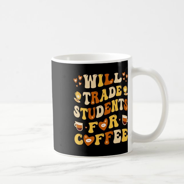 Will Trade My Students For Coffee Teacher Valentin Mug (Right)