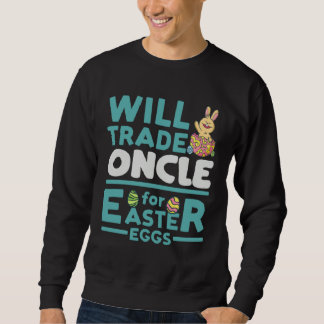Will Trade Oncle for Easter Eggs Uncle Family Tio  Sweatshirt