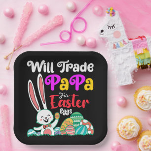 Will Trade Papa For Easter Eggs Paper Plate