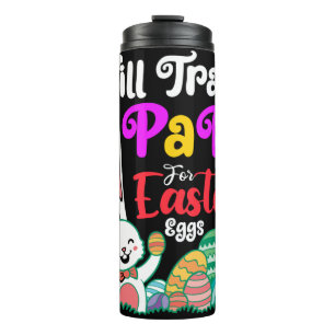 Will Trade Papa For Easter Eggs Thermal Tumbler