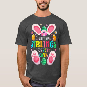 Will Trade Sibling Brother Sister For Easter Candy T-Shirt