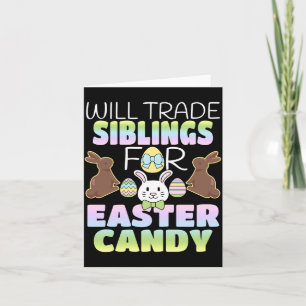 Will Trade Siblings For Easter Candy Cute Kids Card