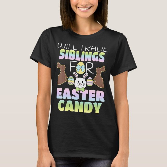 Will Trade Siblings For Easter Candy Cute Kids T-Shirt (Front)