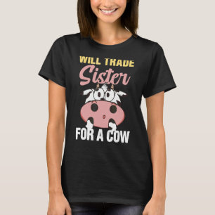 Will Trade Sister For A Cow Cow 2 T-Shirt