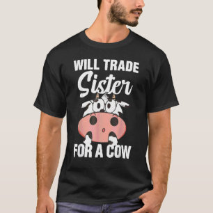 Will Trade Sister For A Cow Cow T-Shirt