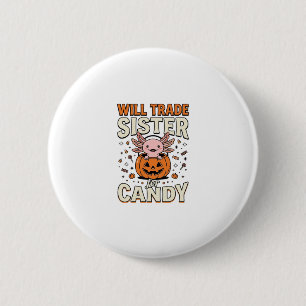 Will Trade Sister for Candy Axolotl Halloween Desi 6 Cm Round Badge