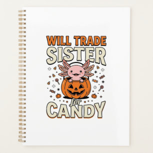 Will Trade Sister for Candy Axolotl Halloween Desi Planner