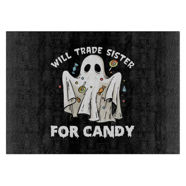 will trade sister for candy cute halloween ghost cutting board (Front)