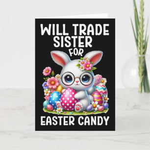 Will Trade Sister For Candy Easter Boy Easter Brot Card