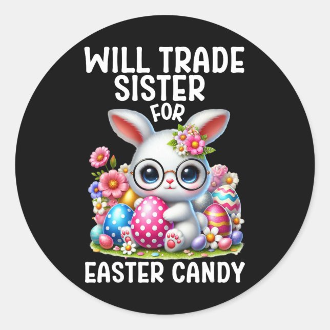 Will Trade Sister For Candy Easter Boy Easter Brot Classic Round Sticker (Front)
