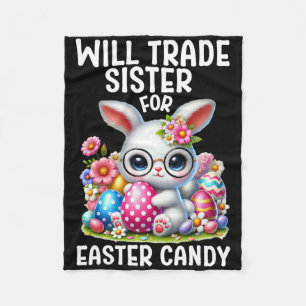 Will Trade Sister For Candy Easter Boy Easter Brot Fleece Blanket