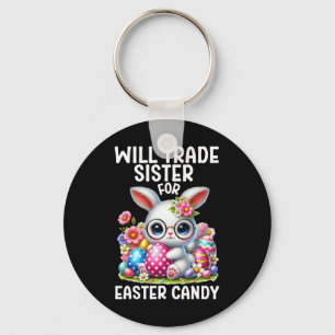 Will Trade Sister For Candy Easter Boy Easter Brot Key Ring