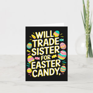 Will Trade Sister For Candy Easter Toddler Men Boy Card