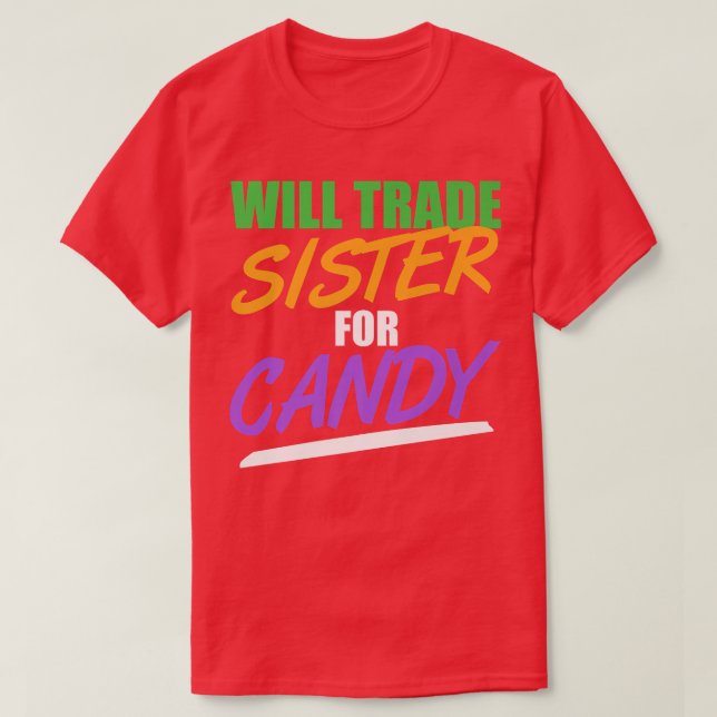 Will Trade Sister For Candy Funny Halloween616 T-Shirt (Design Front)