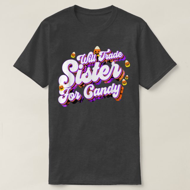 Will Trade Sister For Candy Funny Trick Treat Hall T-Shirt (Design Front)