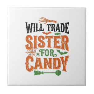 Will Trade Sister For Candy Halloween Shirt Design Ceramic Tile