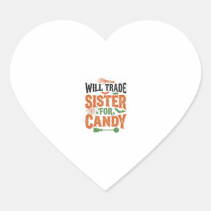 Will Trade Sister For Candy Halloween Shirt Design Heart Sticker