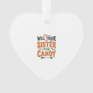 Will Trade Sister For Candy Halloween Shirt Design Ornament
