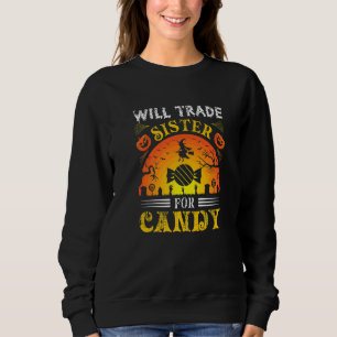 Will Trade Sister for Candy Halloween Sweatshirt