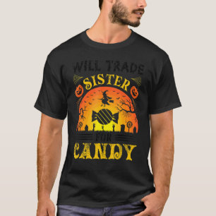 Will Trade Sister for Candy   Halloween T-Shirt